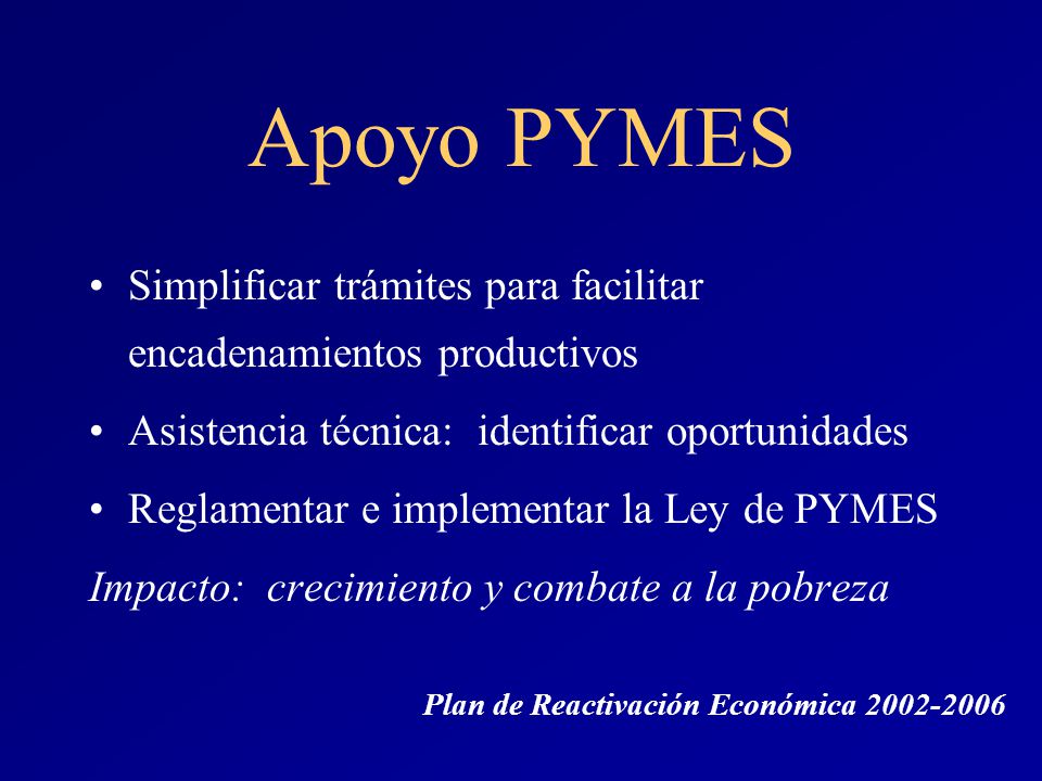 Apoyo PYMES Simplificar trámites para facilitar encadenamientos productivos. Asistencia técnica: identificar oportunidades.