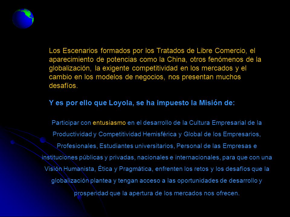 Y es por ello que Loyola, se ha impuesto la Misión de: