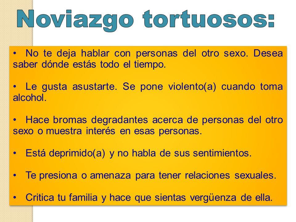 Noviazgo tortuosos: No te deja hablar con personas del otro sexo. Desea saber dónde estás todo el tiempo.