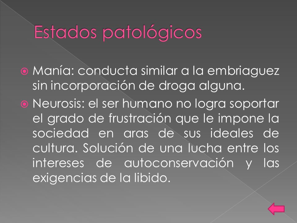 Estados patológicos Manía: conducta similar a la embriaguez sin incorporación de droga alguna.