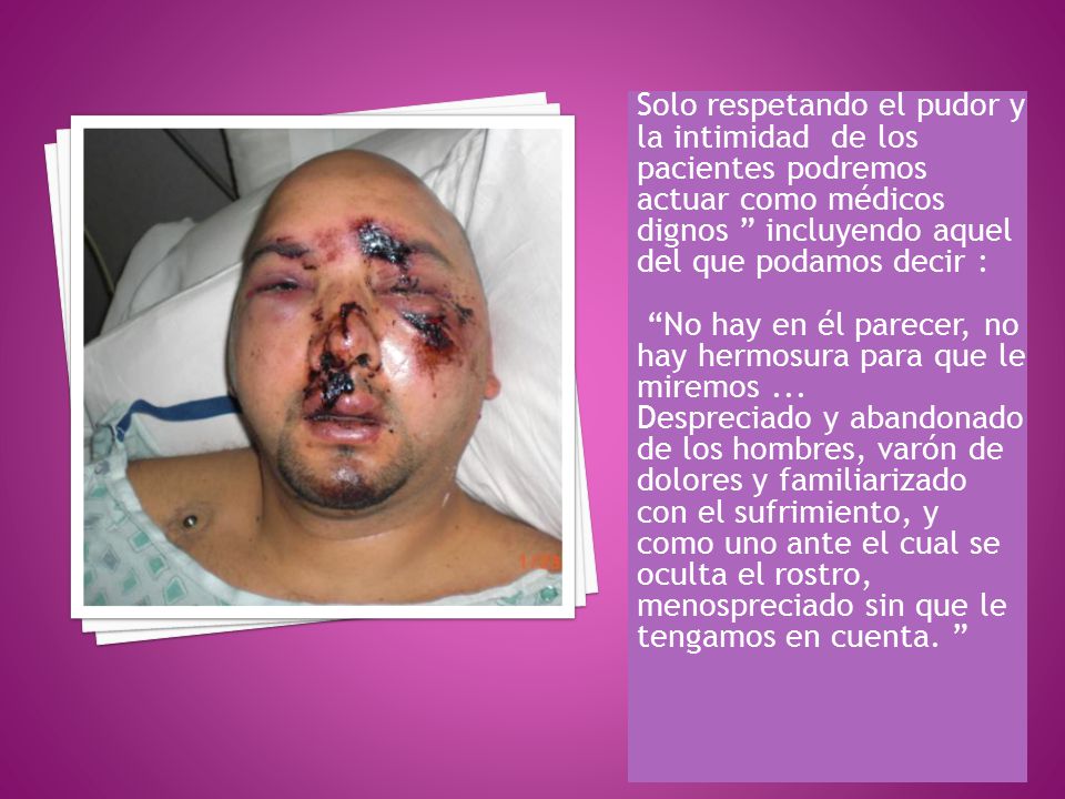 Solo respetando el pudor y la intimidad de los pacientes podremos actuar como médicos dignos incluyendo aquel del que podamos decir :