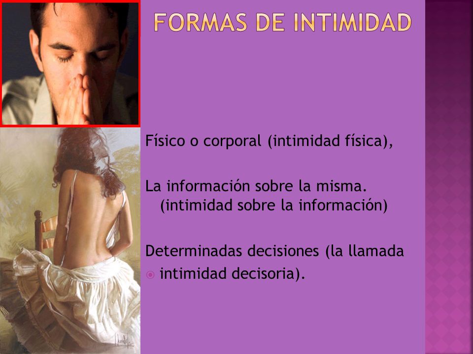 Formas de intimidad INTIMIDAD Físico o corporal (intimidad física),