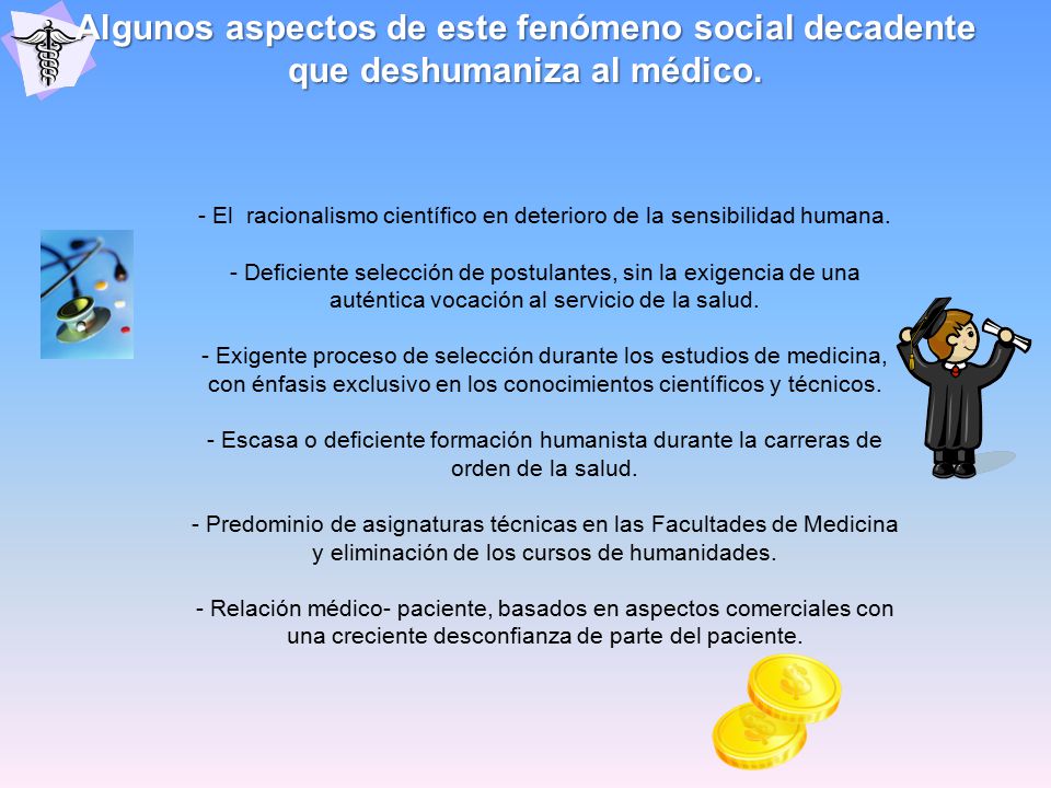 Algunos aspectos de este fenómeno social decadente que deshumaniza al médico.