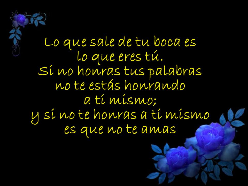 Lo que sale de tu boca es lo que eres tú