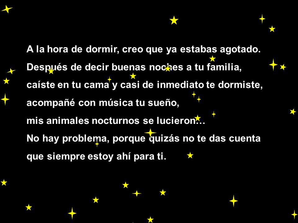 A la hora de dormir, creo que ya estabas agotado.