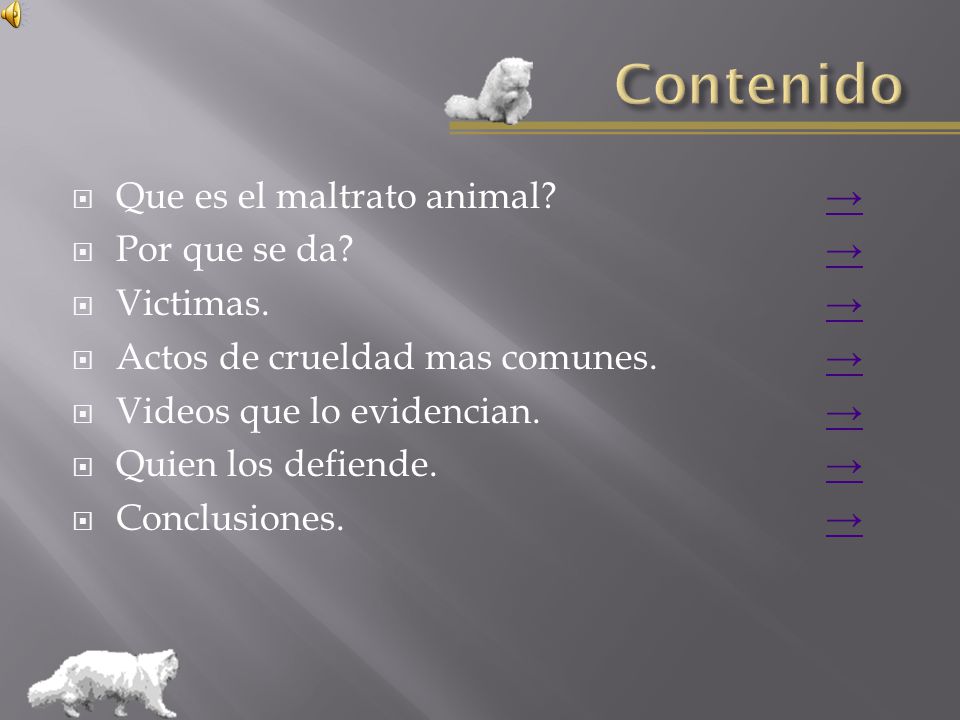 Contenido Que es el maltrato animal → Por que se da → Victimas. →