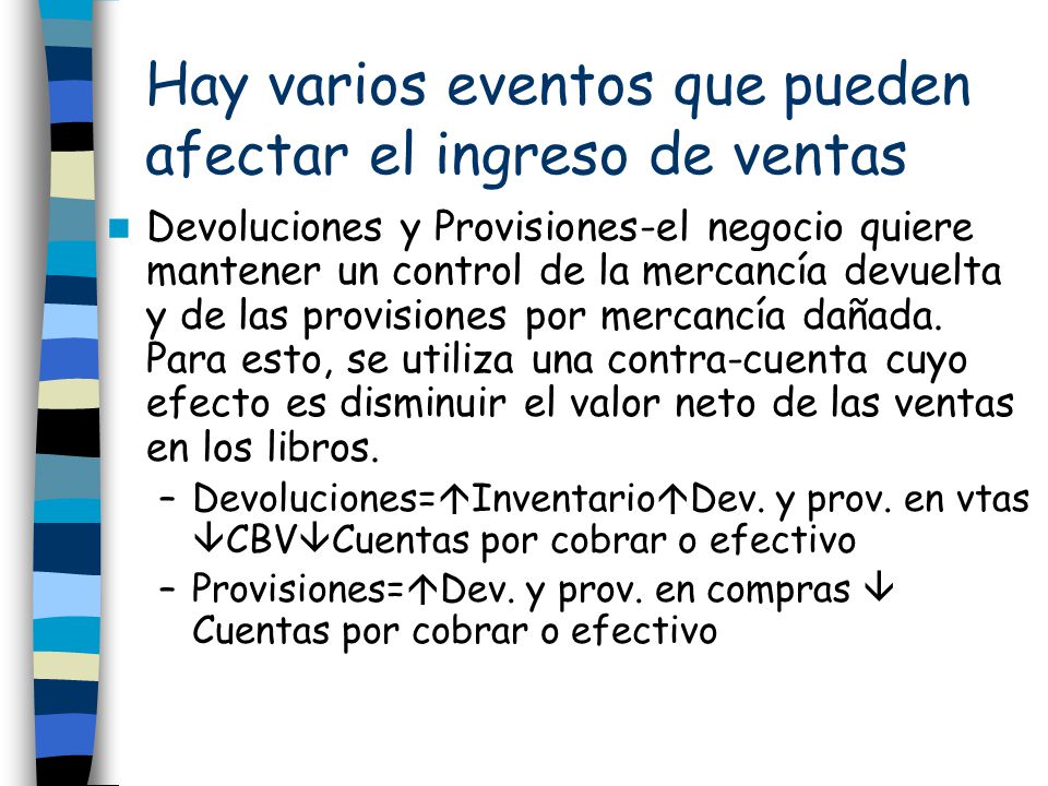 Hay varios eventos que pueden afectar el ingreso de ventas