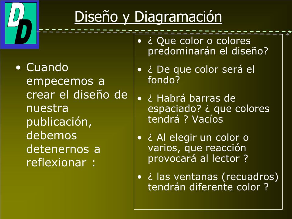 Diseño y Diagramación ¿ Que color o colores predominarán el diseño ¿ De que color será el fondo
