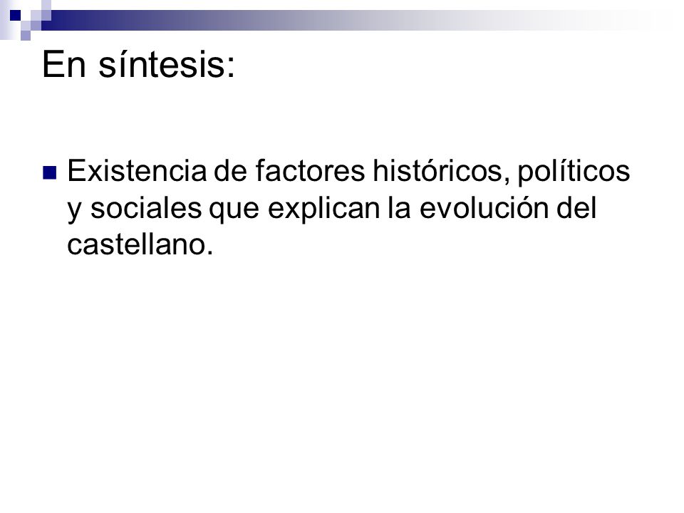 En síntesis: Existencia de factores históricos, políticos y sociales que explican la evolución del castellano.