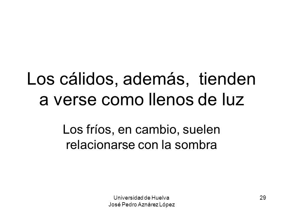 Los cálidos, además, tienden a verse como llenos de luz