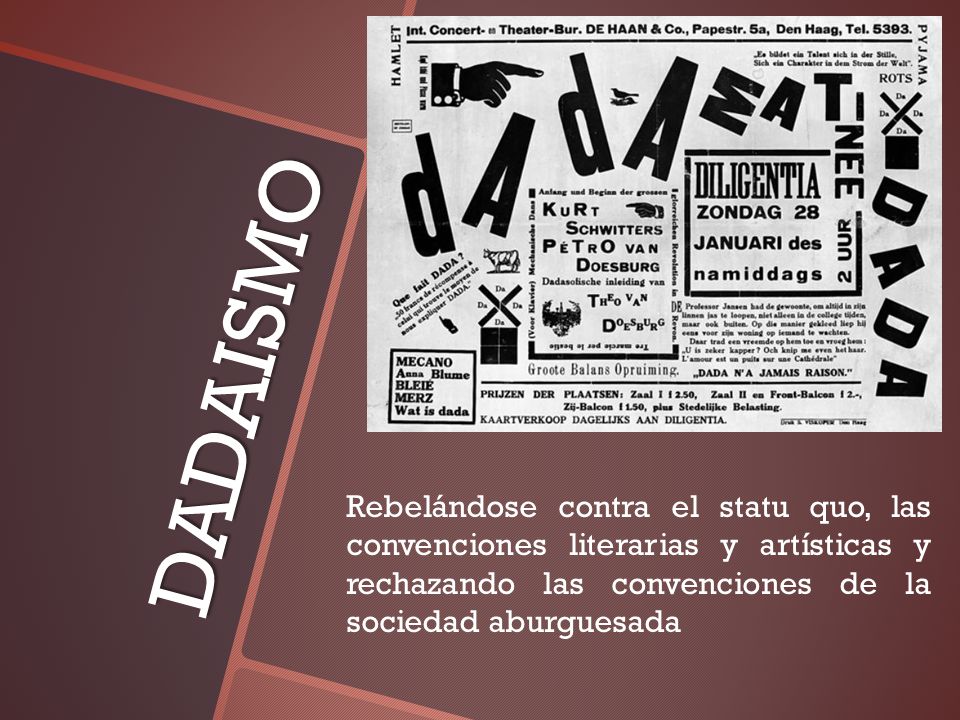 DADAISMO Rebelándose contra el statu quo, las convenciones literarias y artísticas y rechazando las convenciones de la sociedad aburguesada.