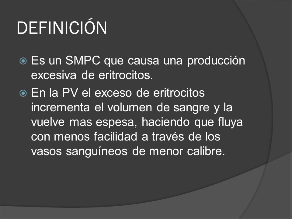 DEFINICIÓN Es un SMPC que causa una producción excesiva de eritrocitos.
