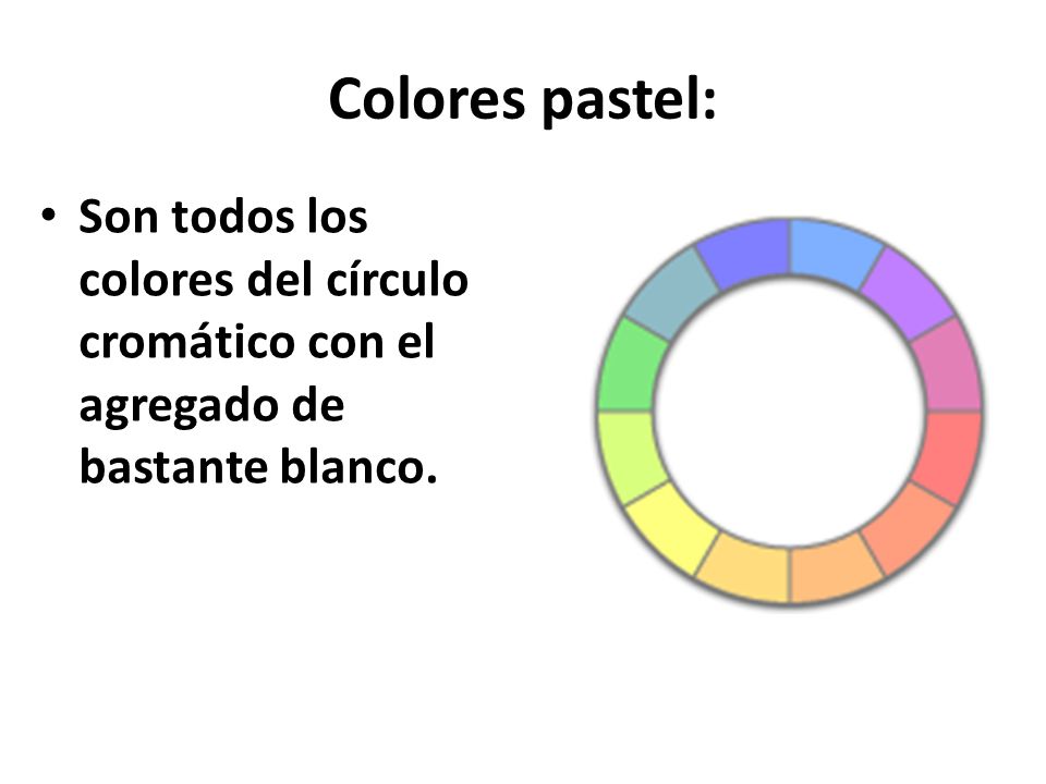 Colores pastel: Son todos los colores del círculo cromático con el agregado de bastante blanco.