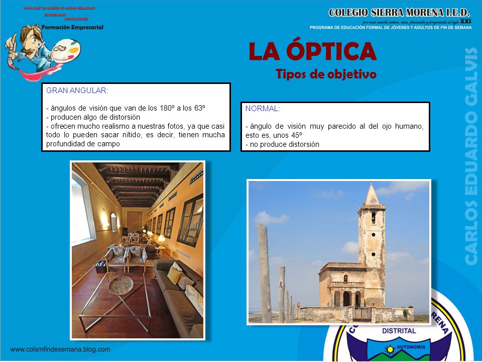 LA ÓPTICA Tipos de objetivo 17/10/11 GRAN ANGULAR: