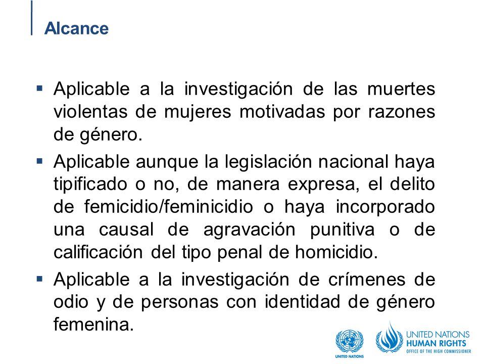 Alcance Aplicable a la investigación de las muertes violentas de mujeres motivadas por razones de género.
