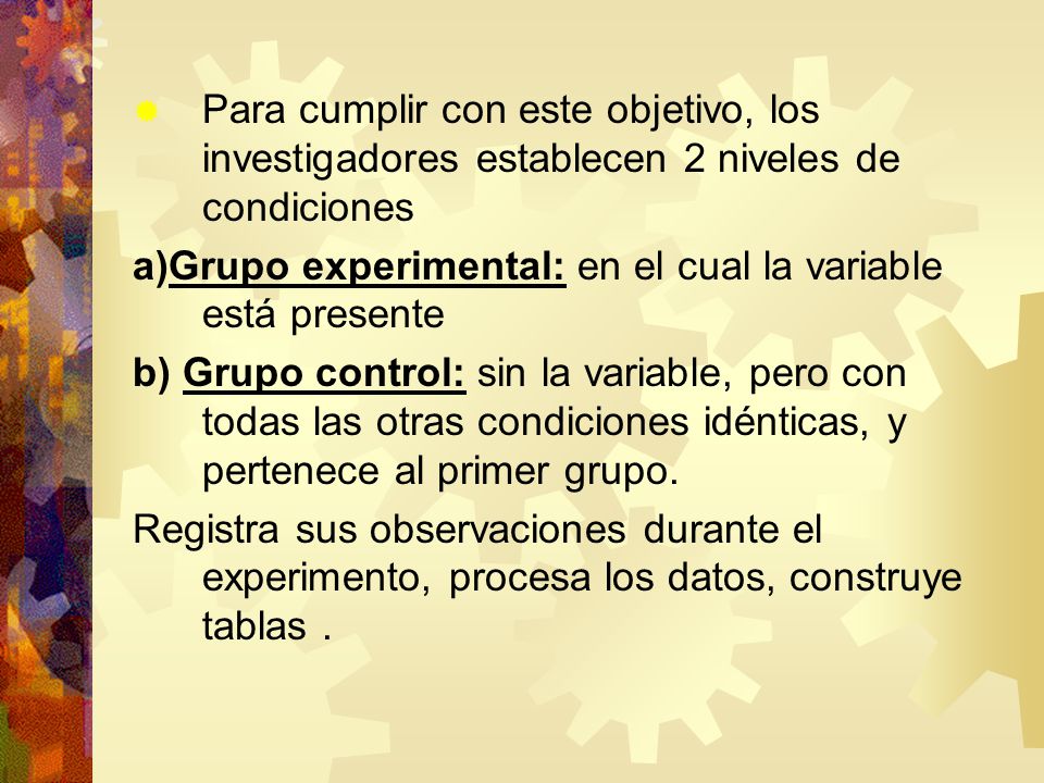 Para cumplir con este objetivo, los investigadores establecen 2 niveles de condiciones