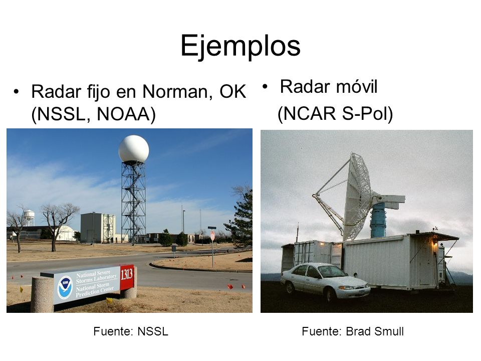 Ejemplos Radar móvil Radar fijo en Norman, OK (NSSL, NOAA)