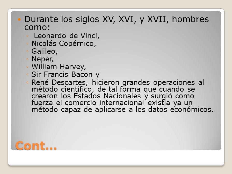Cont… Durante los siglos XV, XVI, y XVII, hombres como: