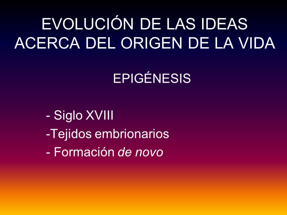 EVOLUCIÓN DE LAS IDEAS ACERCA DEL ORIGEN DE LA VIDA