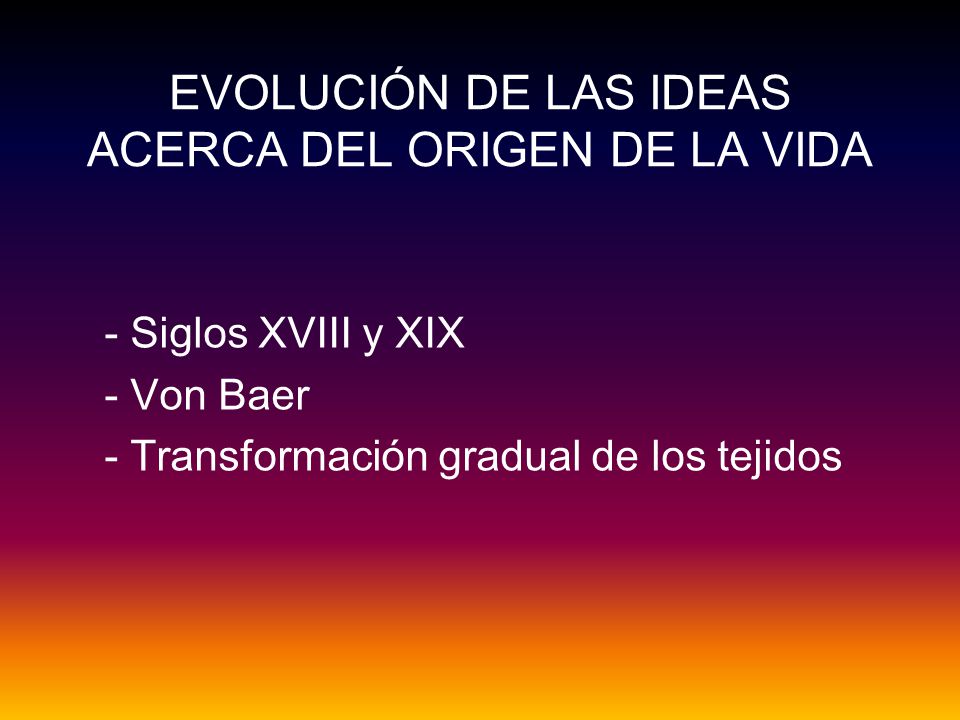EVOLUCIÓN DE LAS IDEAS ACERCA DEL ORIGEN DE LA VIDA