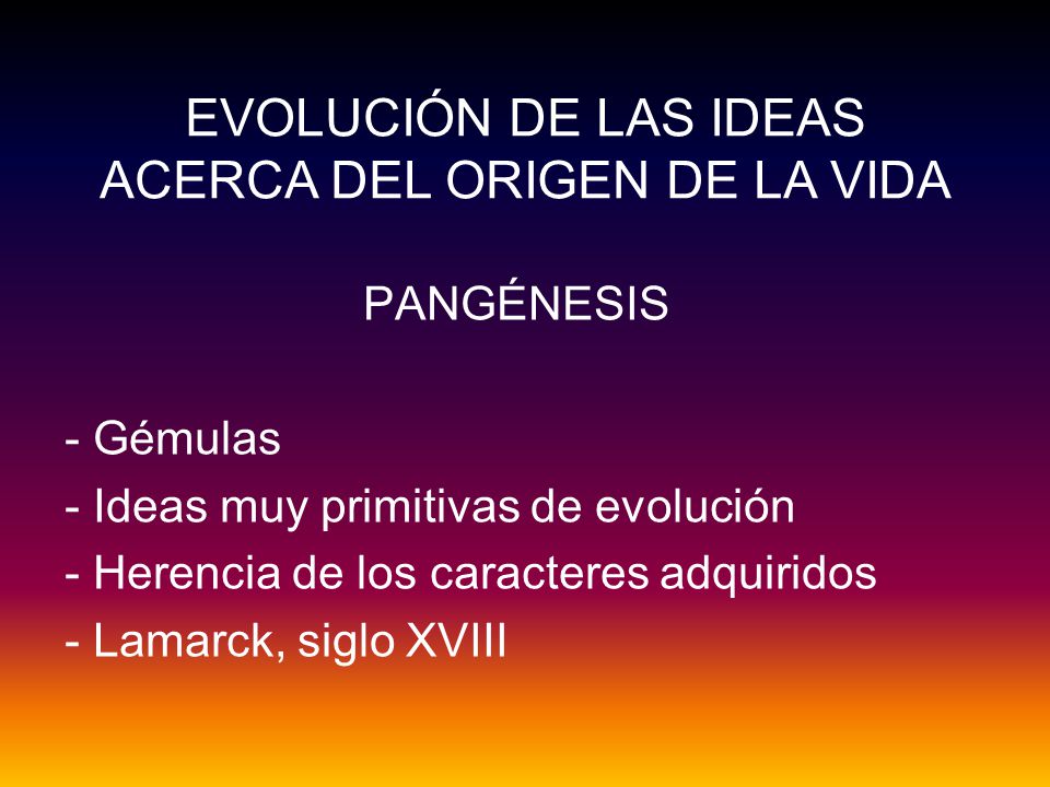 EVOLUCIÓN DE LAS IDEAS ACERCA DEL ORIGEN DE LA VIDA