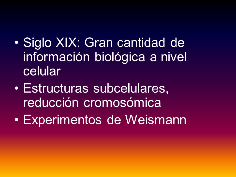 Siglo XIX: Gran cantidad de información biológica a nivel celular