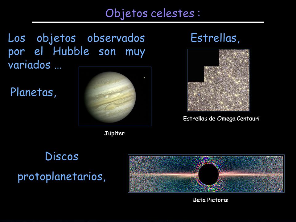 Los objetos observados por el Hubble son muy variados … Estrellas,