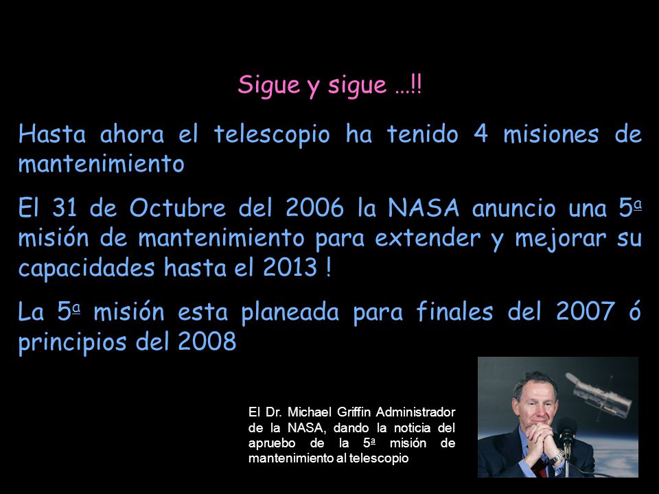 Hasta ahora el telescopio ha tenido 4 misiones de mantenimiento