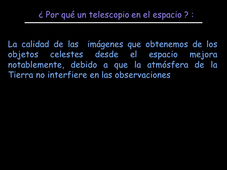 ¿ Por qué un telescopio en el espacio :