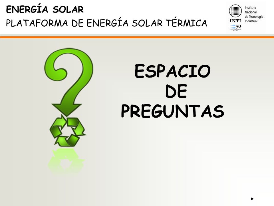 ESPACIO DE PREGUNTAS ENERGÍA SOLAR PLATAFORMA DE ENERGÍA SOLAR TÉRMICA