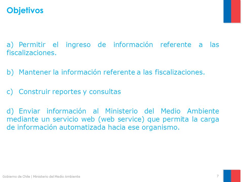 Objetivos a) Permitir el ingreso de información referente a las fiscalizaciones. b) Mantener la información referente a las fiscalizaciones.
