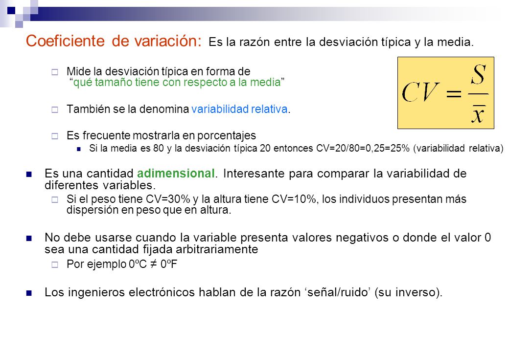 Coeficiente de variación: Es la razón entre la desviación típica y la media.