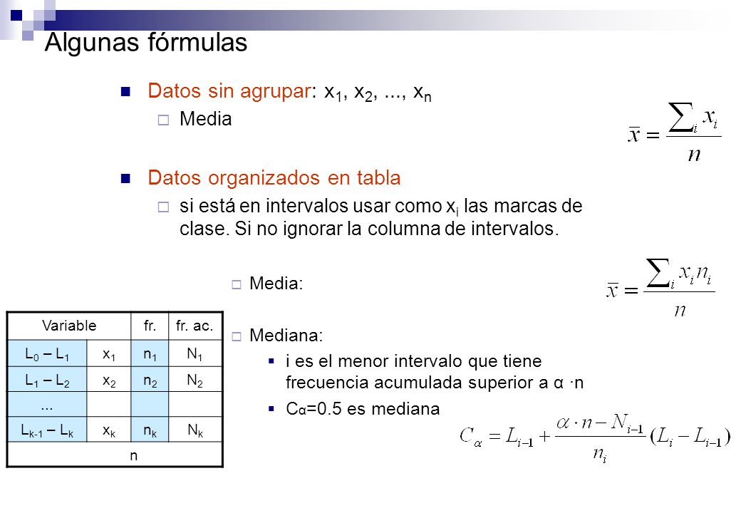 Algunas fórmulas Datos sin agrupar: x1, x2, ..., xn