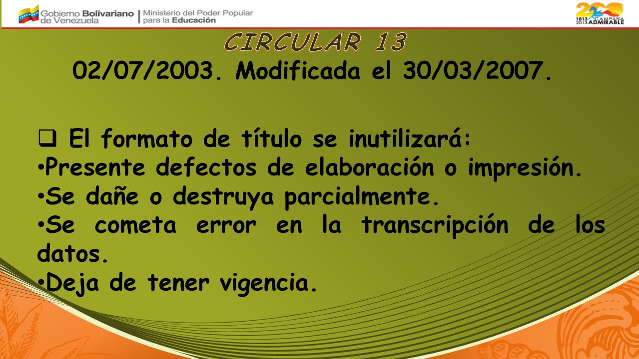CIRCULAR 13 02/07/2003. Modificada el 30/03/2007. El formato de título se inutilizará: Presente defectos de elaboración o impresión.