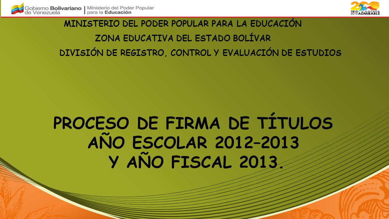 PROCESO DE FIRMA DE TÍTULOS AÑO ESCOLAR 2012–2013 Y AÑO FISCAL 2013.