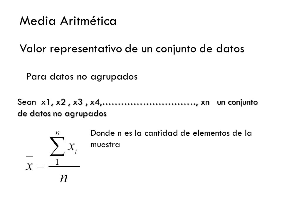 Media Aritmética Valor representativo de un conjunto de datos