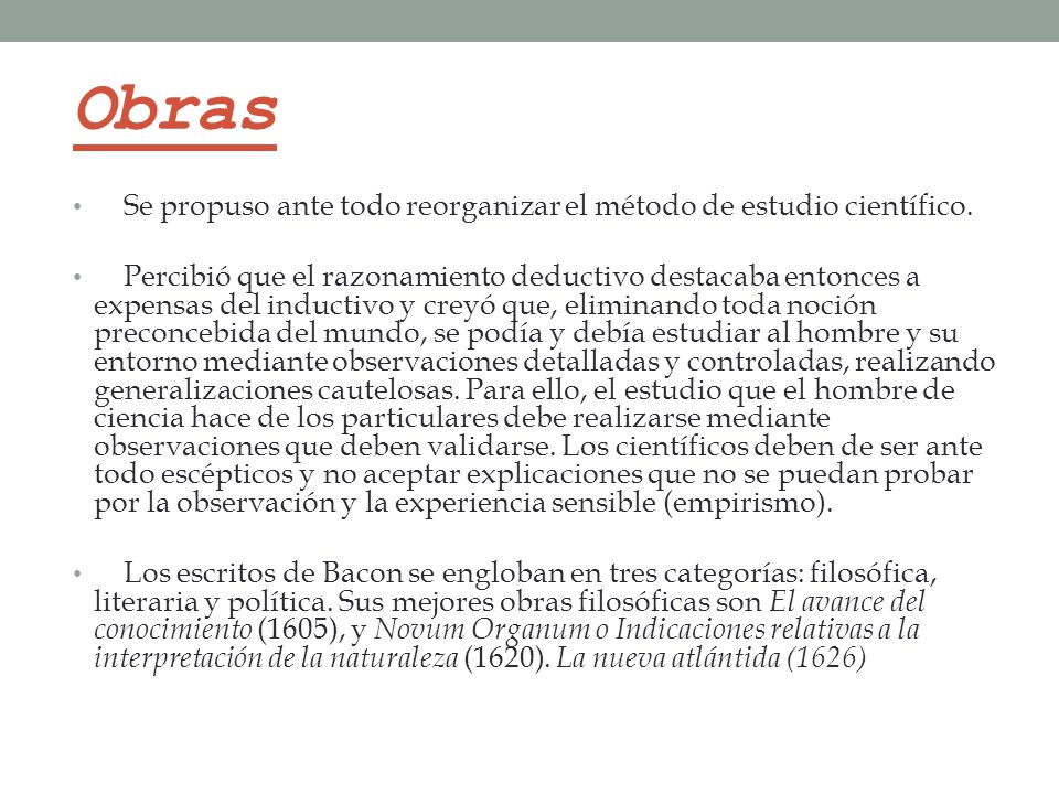 Obras Se propuso ante todo reorganizar el método de estudio científico.