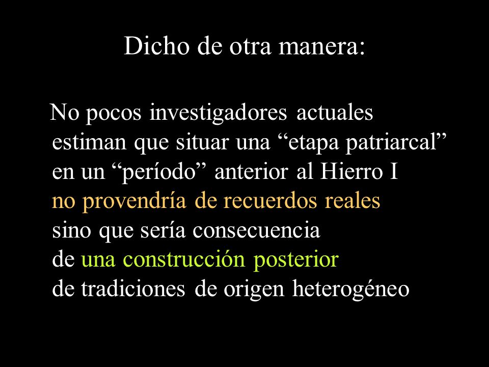 Dicho de otra manera: estiman que situar una etapa patriarcal