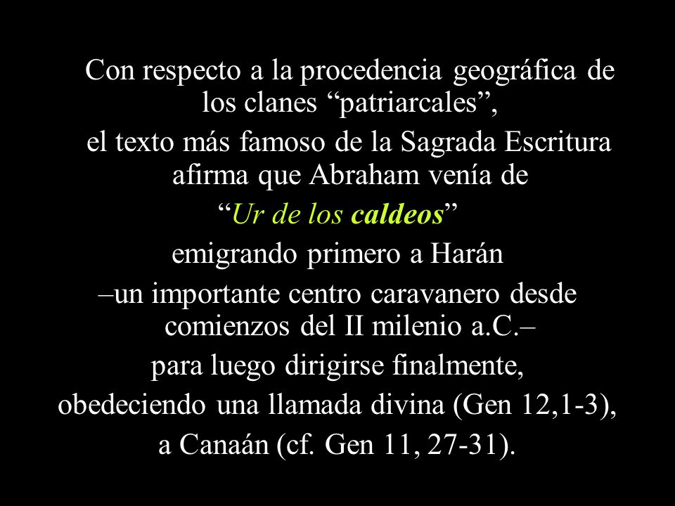 Con respecto a la procedencia geográfica de los clanes patriarcales ,