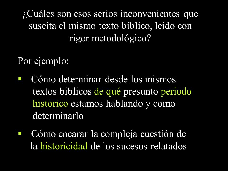 ¿Cuáles son esos serios inconvenientes que suscita el mismo texto bíblico, leído con rigor metodológico