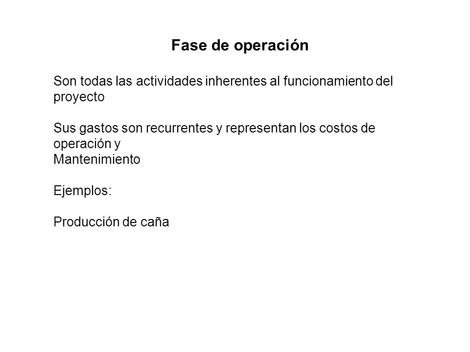 Fase de operación Son todas las actividades inherentes al funcionamiento del proyecto.