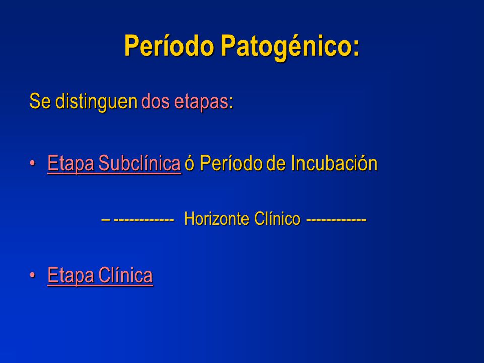 Período Patogénico: Se distinguen dos etapas: