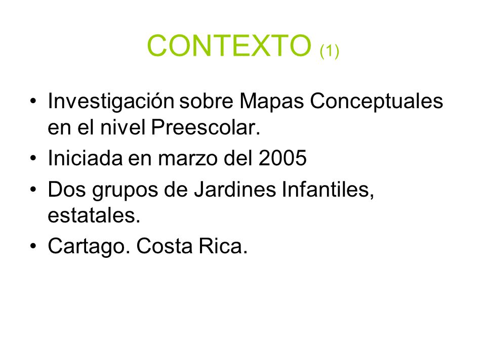 CONTEXTO (1) Investigación sobre Mapas Conceptuales en el nivel Preescolar. Iniciada en marzo del