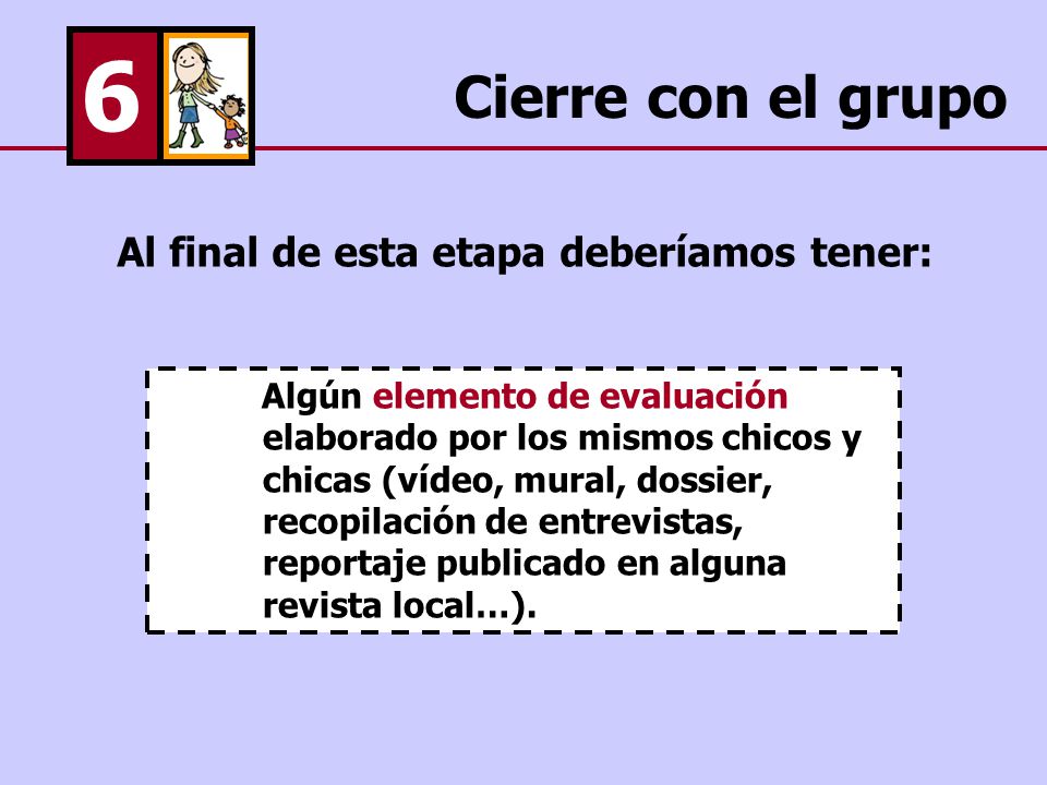 6 Cierre con el grupo Al final de esta etapa deberíamos tener: