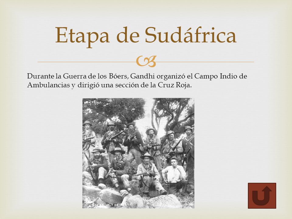 Etapa de Sudáfrica Durante la Guerra de los Bóers, Gandhi organizó el Campo Indio de Ambulancias y dirigió una sección de la Cruz Roja.