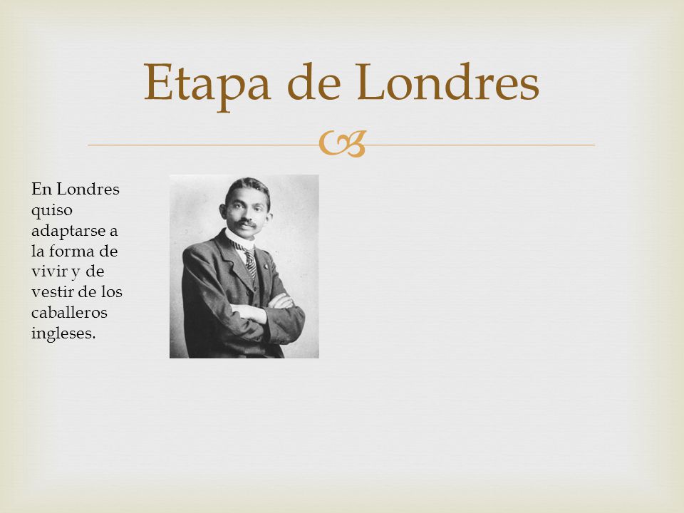 Etapa de Londres En Londres quiso adaptarse a la forma de vivir y de vestir de los caballeros ingleses.