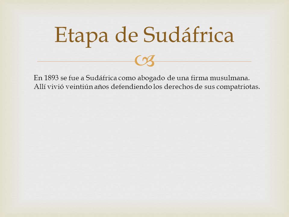 Etapa de Sudáfrica En 1893 se fue a Sudáfrica como abogado de una firma musulmana.