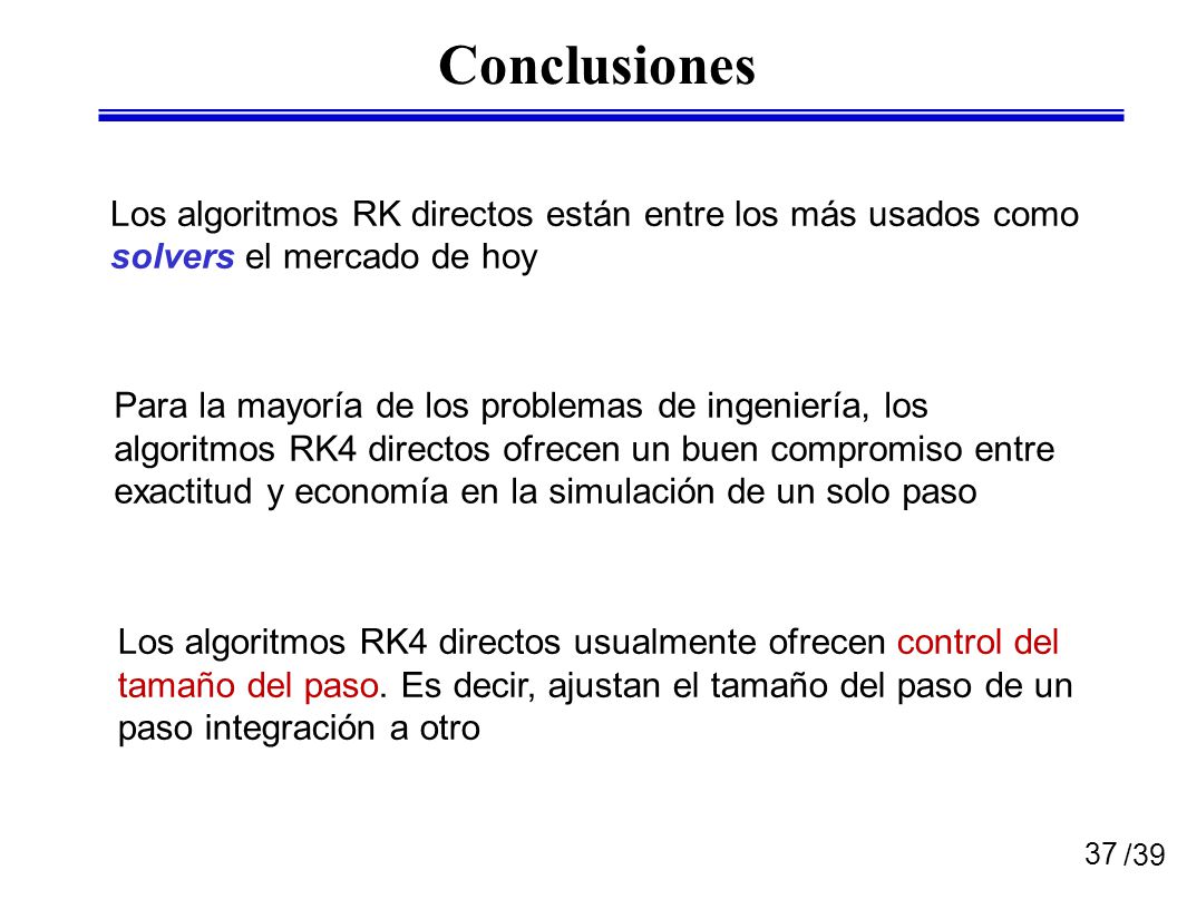 Conclusiones Los algoritmos RK directos están entre los más usados como solvers el mercado de hoy.