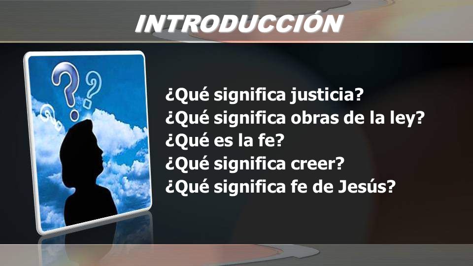 INTRODUCCIÓN ¿Qué significa justicia ¿Qué significa obras de la ley