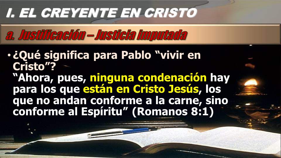 I. EL CREYENTE EN CRISTO ¿Qué significa para Pablo vivir en Cristo